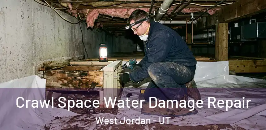 Crawl Space Water Damage Repair West Jordan - UT