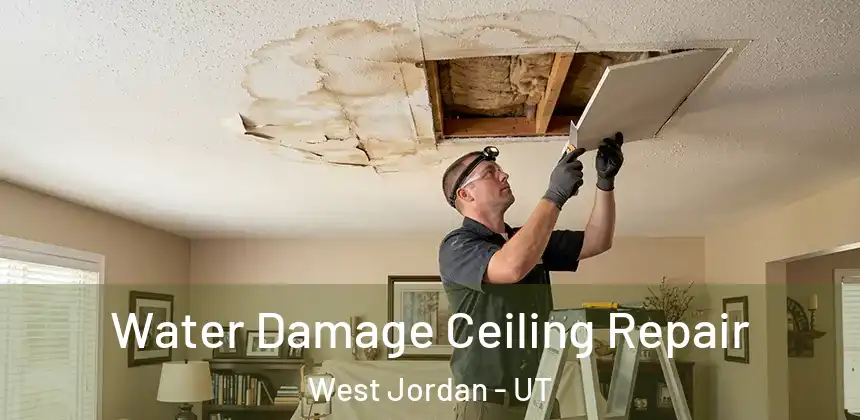 Water Damage Ceiling Repair West Jordan - UT
