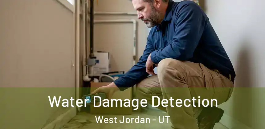  Water Damage Detection West Jordan - UT
