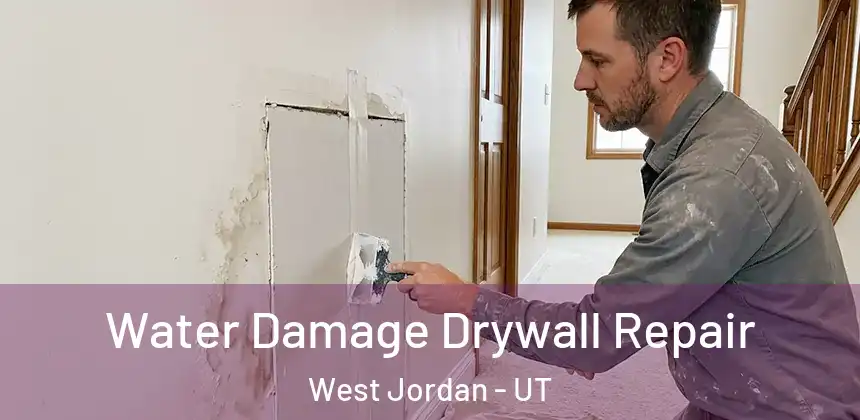 Water Damage Drywall Repair West Jordan - UT