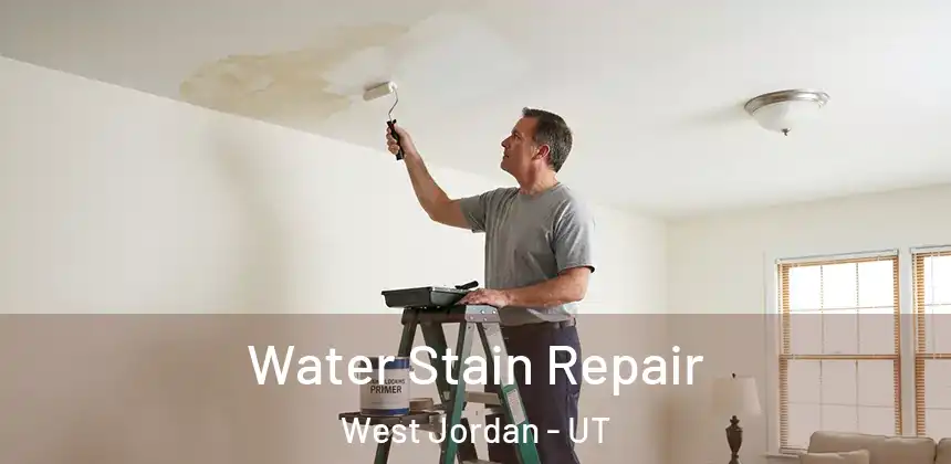 Water Stain Repair West Jordan - UT